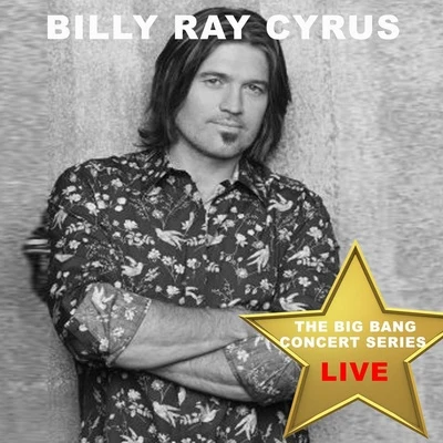 Big Bang Concert Series: Billy Ray Cyrus (Live) 專輯 Billy Ray Cyrus/Montserrat Caballé/Jon Secada/Peter Gabriel/Richard Marx