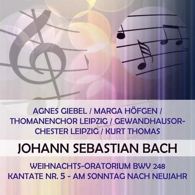 Agnes GiebelMarga HöfgenThomanenchor LeipzigGewandhausorchester LeipzigKurt Thomas play: Johann Sebastian Bach: Weihnachts-Oratorium BWV 2 专辑 Agnes Giebel