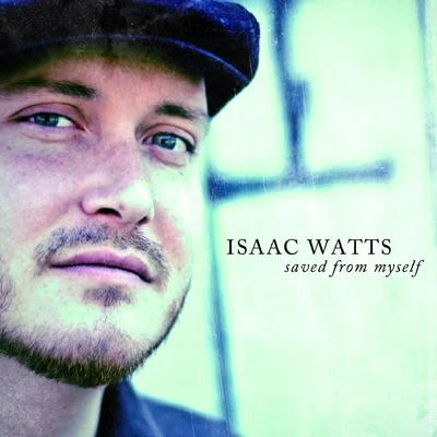 Saved from Myself 專輯 Isaac Watts