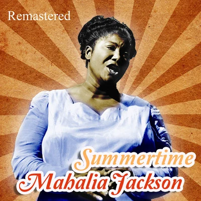 Summertime (Remastered) 专辑 Mahalia Jackson/The Staple Singers/The Chambers Brothers/David Ruffin/Mavis Staples