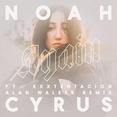 Again (Alan Walker Remix) 專輯 Noah Cyrus