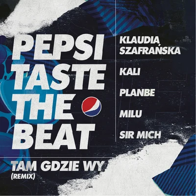 MaTaSir MichGOMBAO 33 Tam gdzie wy (Remix) [Pepsi Taste The Beat]