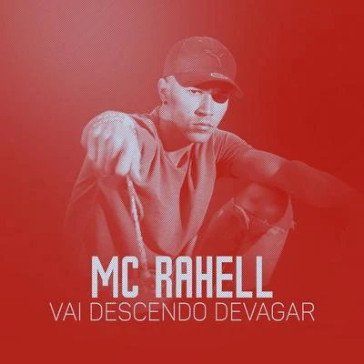 Vai descendo devagar 專輯 MC Rahell