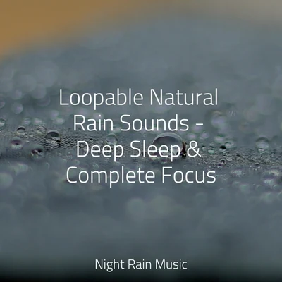 Zen Music GardenZen Meditation and Natural White Noise and New Age Deep MassageBaby Sleep Music Loopable Natural Rain Sounds - Deep Sleep & Complete Focus