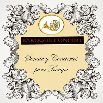 Baroque Concert, Sonata y Conciertos para Trompa 專輯 Emmanuel Balssa/Hidemi Suzuki/Pierre Hantaï/François Fernandez/Philippe Pierlot