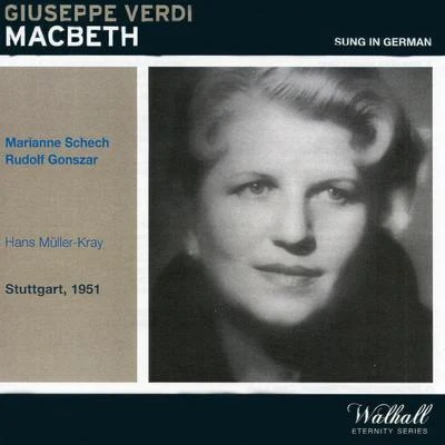 VERDI, G.: Macbeth [Opera] (Sung in German) (Schech, Gonszar, Proebstl, Bajew, Schwer, Stolze-Fröhlich, Appenzeller, Müller-Kray) (1951) 專輯 Gunther Ambrosius/South German Radio Choir/Ingeborg Lasser/Hans Müller-Kray/Rudolf Gonszar