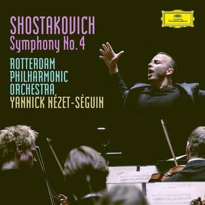 Shostakovich: Symphony No.4 in C Minor, Op.43 专辑 Rotterdam Philharmonic Orchestra/Yannick Nézet-Séguin