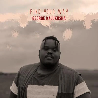 Find Your Way 专辑 George Kalukusha