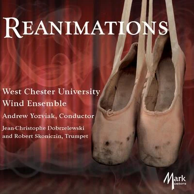 WEST CHESTER UNIVERSITY WIND ENSEMBLE: Reanimations 专辑 West Chester University Wind Ensemble