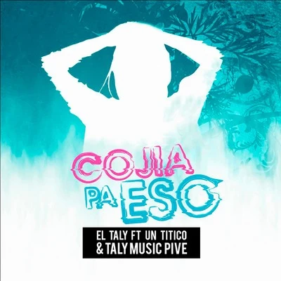 Cojía Pa Eso 專輯 Taly Music Pive/Los Corsarios/El Taly