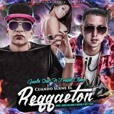 Cuando Suene el Reggaeton (feat. Trebol Clan) 專輯 Trebol Clan/Alex y Yenza/JKing Y Maximan/Aldo/Tony Lenta