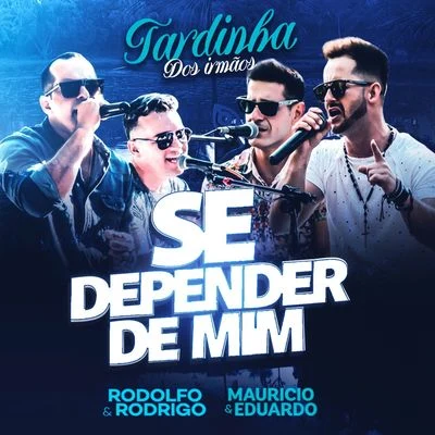 Se Depender de Mim (Tardinha Dos Irmãos) [Ao Vivo] 专辑 Maurício & Eduardo/Humberto & Ronaldo