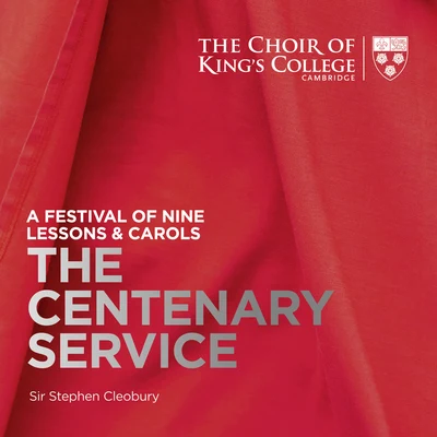 Stephen CleoburyChoir of Kings College, CambridgeJulian Perkins A Festival of Nine Lessons & Carols: The Centenary Service