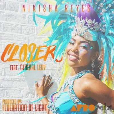 Closer (Afro Mix) [feat. General Levy] 專輯 Nikisha Reyes