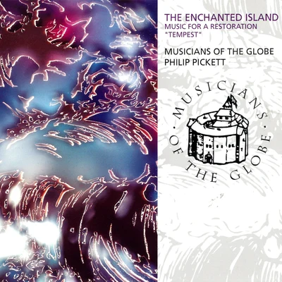 The Enchanted Island - Music For A Restoration "Tempest" 專輯 Philip Pickett