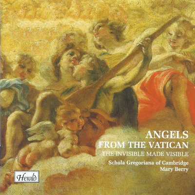 Angels from the Vatican: The Invisible Made Visible 专辑 Mary Berry/Richard Cragg/Unknown Artist/Nathanael Reese/Gloriæ Dei Cantores