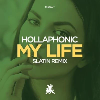 Hollaphonic My Life (SLATIN Remix)