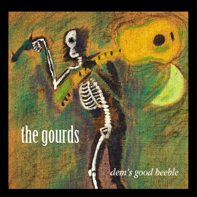 Dems Good Beeble 專輯 The Gourds