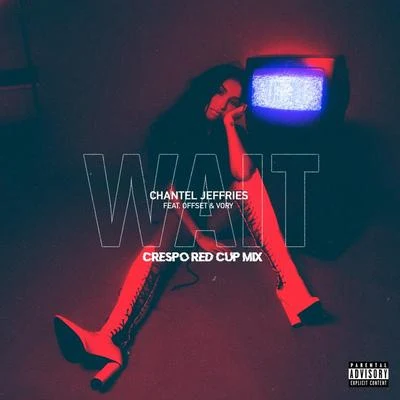 Wait (Crespo Red Cup Remix) 专辑 Vory/Reese LAFLARE