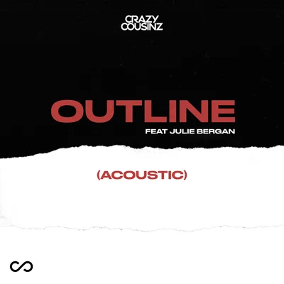 Crazy Cousinz Outline (feat. Julie Bergan) [Acoustic]