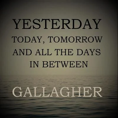 Yesterday, Today, Tomorrow and All the Days in Between 专辑 Lyle/Gallagher