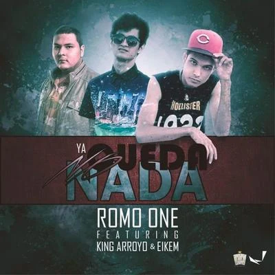 Ya No Queda Nada (feat. King Arroyo & Eikem) 專輯 Stakka/King Arroyo