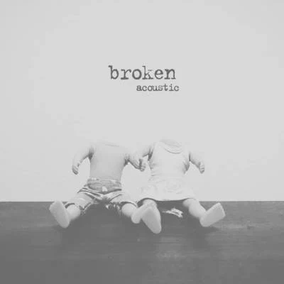 broken (acoustic) 专辑 lovelytheband