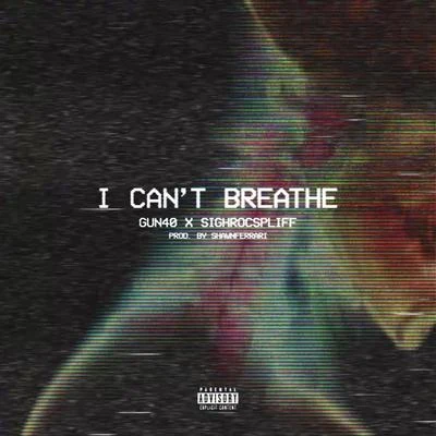 I Cant Breathe (feat. Sighrocspliff) 專輯 GUN40