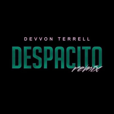 Despacito(Devvon Terrell Remix) 專輯 Devvon Terrell