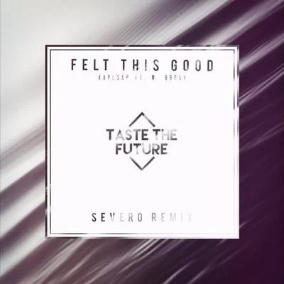 Felt This Good (Severo Remix) 專輯 Severo