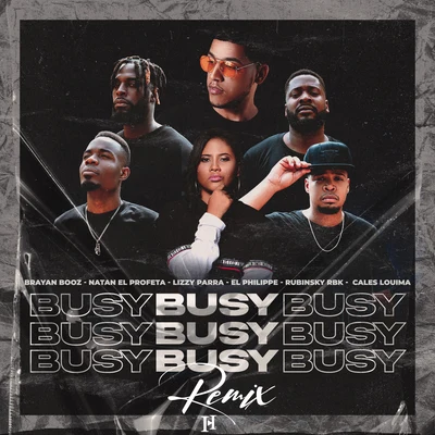 Brayan BoozEl PhilippeRubinsky RbkNatan El ProfetaLizzy ParraCales Louima Busy (Remix)