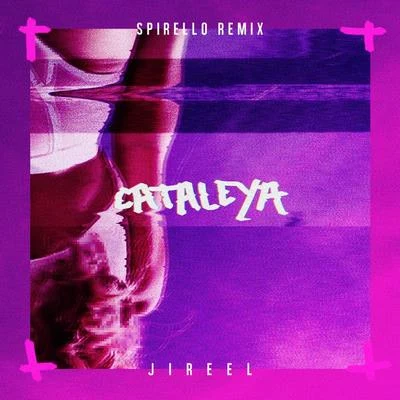 Cataleya (Spirello Remix) 专辑 Jireel/Lamix