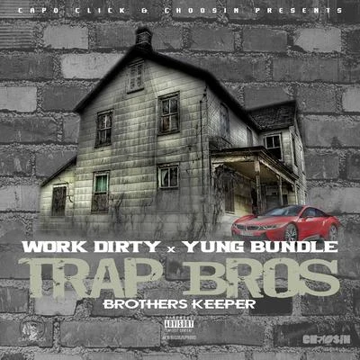 Work Dirty Trap Bros (Brothers Keeper)