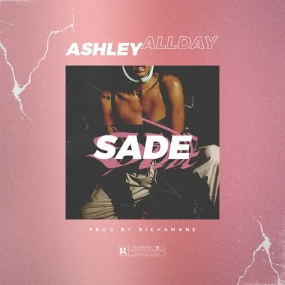 Sade 专辑 Ashley All Day/Kelow LaTesha