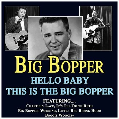 Big Bopper Hello Baby This Is the Big Bopper