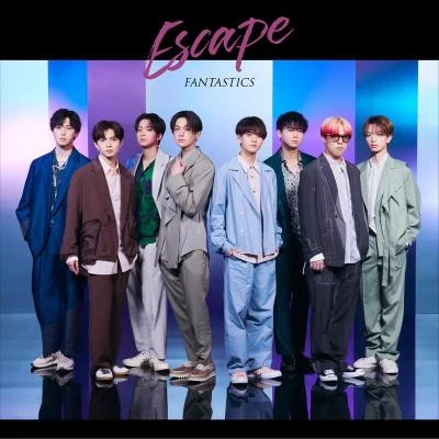 Escape 专辑 FANTASTICS from EXILE TRIBE