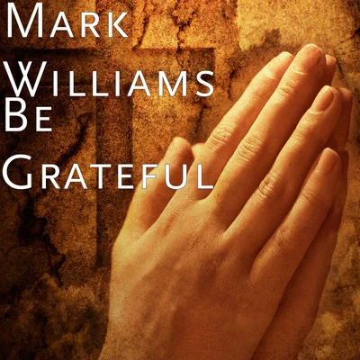 Be Grateful 专辑 Cantores in Ecclesia/Karl Blume/Oliver Mercer/Mark Williams/Dean Applegate