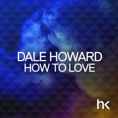 How to Love 專輯 Dale Howard/Alien Pimp/Gianni Galati/AN:TI/JHNS