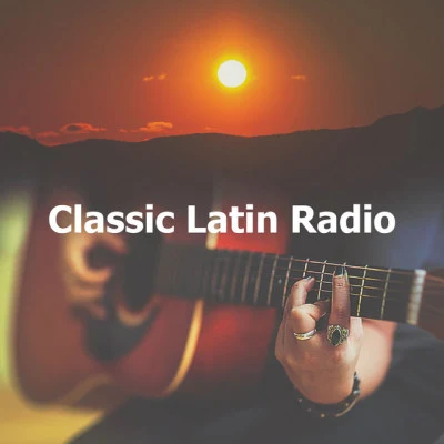 Classic Latin Radio 專輯 Spanish Guitar/Spanish Guitar Chill Out/Guitarra Clásica Española/Spanish Classic Guitar