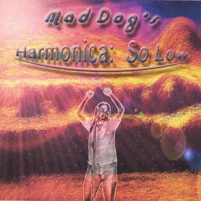 Harmonica: So Low 專輯 Mad Dog