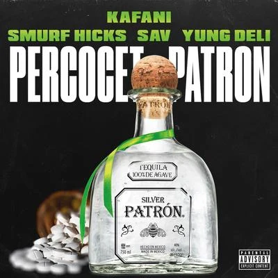 Percocet Patron (feat. Smurf Hicks, Sav & Yung Deli) 專輯 Kafani