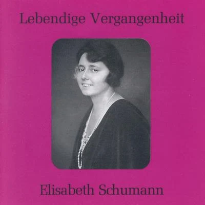 Lebendige Vergangenheit - Elisabeth Schumann 專輯 Ernest Lush/Elisabeth Schumann