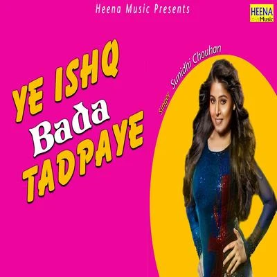 Ye Ishq Bada Tadpaye 專輯 Sunidhi Chauhan/Kumar Sanu/Raja Hasan/Sharon Prabhakar/Javed Ali