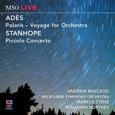 Melbourne Symphony OrchestraNigel WestlakeSlava Grigoryan MSO Live - Adès: PolarisStanhope: Piccolo Concerto (Live At Hamer Hall)