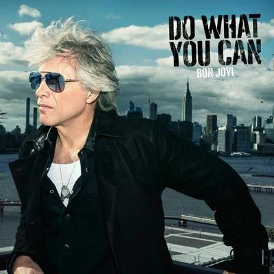 Do What You Can (Radio Edit) 专辑 Bon Jovi