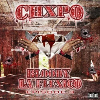 Bloody LaFlexico Episode 3 专辑 CHXPO