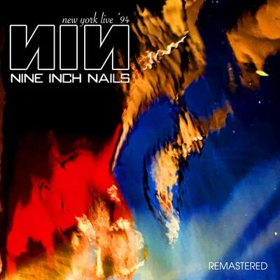 Nine Inch Nails New York Live &#x27;94 - Remastered (Live: New York 1994)