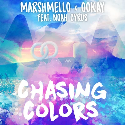 Chasing Colors (feat. Noah Cyrus) 专辑 Ookay