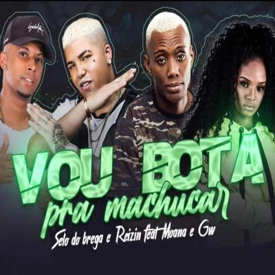 Vou Bota pra Machucar (feat. MC GW & Mc Moana) 专辑 Felipe Original/Mc Alberis e Maluco/Mc Reizin/Sapão do Recife/MC Abalo