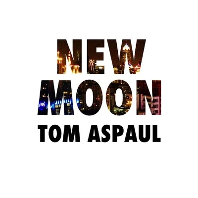 New Moon 专辑 Tom Aspaul